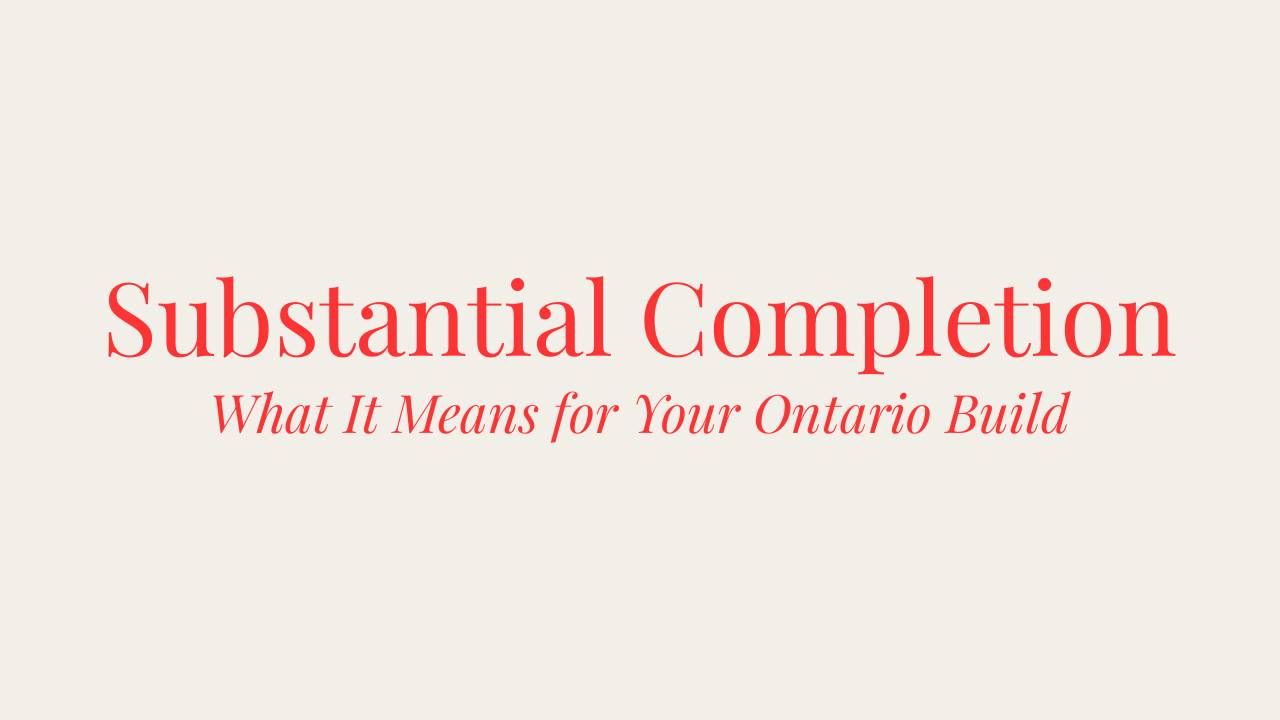 What Substantial Completion Means in Ontario Construction